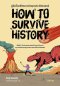 คู่มือโกงชีวิตจากวิกฤตประวัติศาสตร์  How to survive history / Cody Cassidy  / พลอยแสง เอกญาติ  / Being