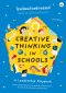 โรงเรียนคิดสร้างสรรค์ คู่มือสำหรับผู้นำการเปลี่ยนแปลง Creative Thinking in Schools A Leadership Playbook / Bill Lucas, Ellen Spencer, Louise Stoll, Di Fisher-Naylor, Sian James, Nia Richards, Katy Milne / มนภัทร จงดีไพศาล / Bookscape