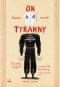 นี่แหละทรราชย์ on tyranny Graphic Edition: 20 บทเรียนจากศตวรรษที่ 20 / Timothy Snyder,and Nora Krug / Bookscape
