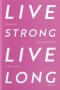 (มี 2 ปกให้เลือก) (ปกอ่อน) LIVE STRONG LIVE LONG ลงทุนในสุขภาพ คือการลงทุนที่คุ้มค่าที่สุด / ดร.ศุภวุฒิ สายเชื้อ / openbooks