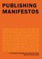 (Eng) Publishing Manifestos: An International Anthology from Artists and Writers / Michalis Pichler
