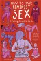 (Eng) How to Have Feminist Sex (Hardcover) / Flo Perry / Particular Books