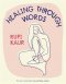 (Eng) Healing Through Words (Hardcover) By Rupi Kaur