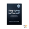 หนังสือ Stop Lying to Yourself 101 ความจริงแทงใจที่จะดึงสติคุณได้ทันที