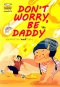 หนังสือ DON'T WORRY BE DADDY