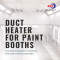 ระบบ Duct Heater ควบคุมความชื้นห้องพ่นสีรถยนต์