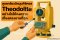 ดูแลกล้องวัดมุมดิจิตอล Theodolite อย่างไรให้คงความเที่ยงตรงนานที่สุด