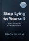 Stop Lying to Yourself 101 ความจริงแทงใจที่จะดึงสติคุณได้ทัน