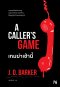 เกมฆ่าเช้านี้  (A Caller’s Game) J. D. Barker