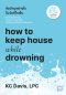 จัดบ้านอย่างไรในวันที่ใจเจ็บ (How to Keep House While Drowning)