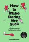 เมื่อเส้นทางความรักโรยไปด้วยเปลือกทุเรียน (How to Make Dating Not Suck)