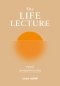The LIFE LECTURE