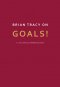 Brian Tracy on Goals