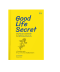 Good Life Secret  สร้าง Mindset เพื่อชีวิตที่ดีด้วยวิธีที่ไม่ค่อยมีใครคิดถึง