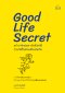 Good Life Secret สร้าง Mindset เพื่อ “ชีวิตที่ดี”